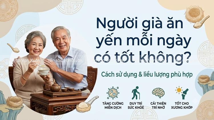 Người già ăn yến mỗi ngày có tốt không? Cách dùng và liều lượng phù hợp