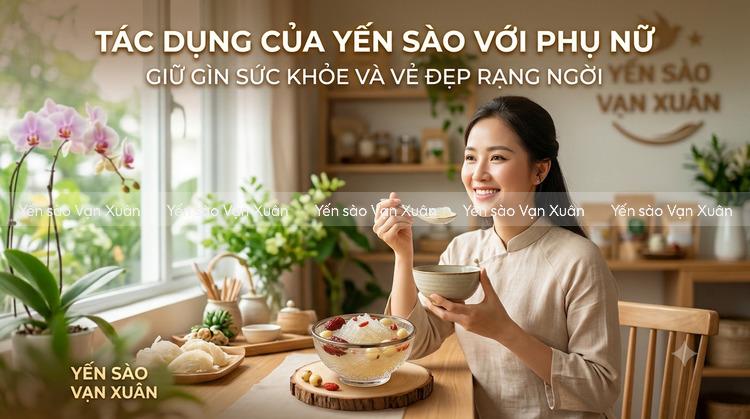 Tác dụng của yến sào với phụ nữ