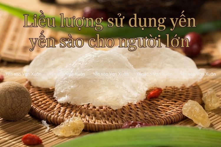 Liều lượng sử dụng yến sào cho người lớn là bao nhiêu? Đáp án từ chuyên gia