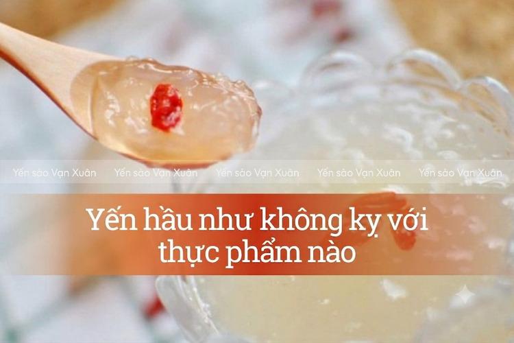Tổ yến kỵ với thực phẩm nào? Những điều kiêng kỵ cần lưu ý 8 Tổ yến hầu như không kỵ với thực phẩm nào