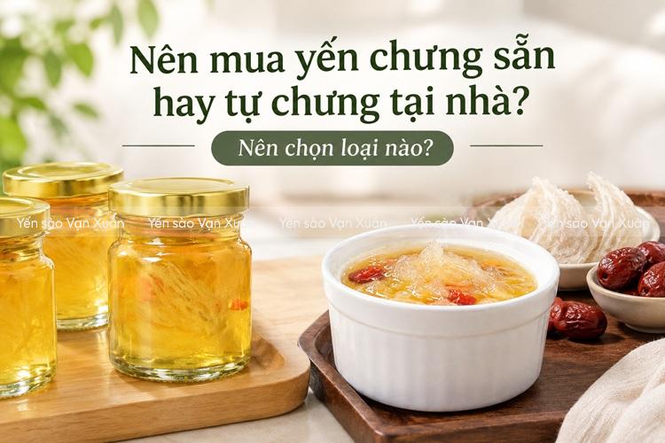 Có nên mua yến chưng sẵn hay tự chưng tại nhà? Nên chọn loại nào? 8 nen-mua-yen-chung-san-hay-tu-chung-tai-nha-01