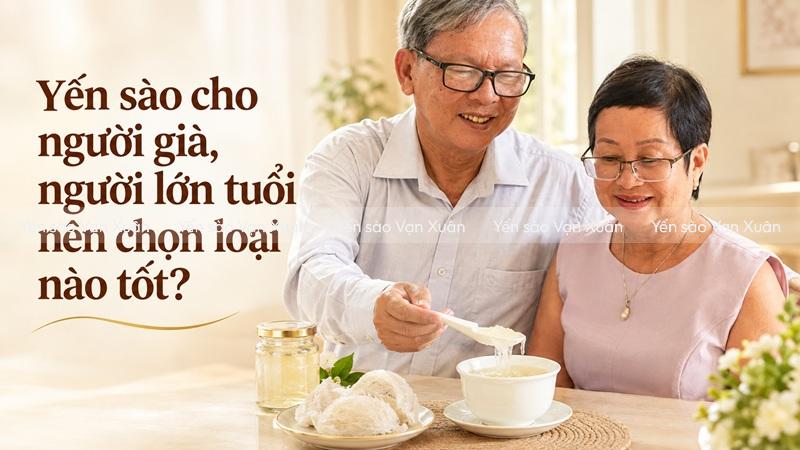 Yến sào cho người già, người lớn tuổi nên chọn loại nào tốt? 10 yen-sao-cho-nguoi-gia-01